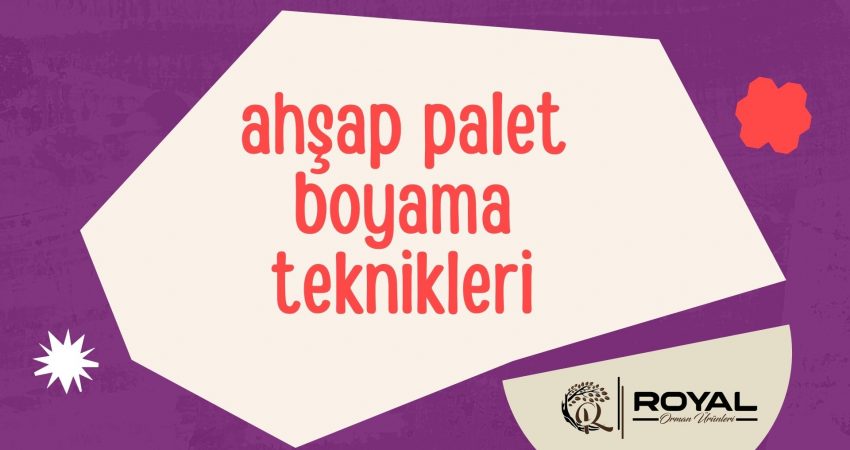 Ahşap Palet Boyama Teknikleri